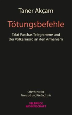 Akçam |  Tötungsbefehle | eBook | Sack Fachmedien