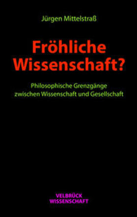 Mittelstraß |  Mittelstraß, J: Fröhliche Wissenschaft? | Buch |  Sack Fachmedien