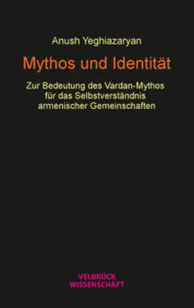 Yeghiazaryan |  Mythos und Identität | Buch |  Sack Fachmedien