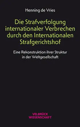 de Vries |  Die Strafverfolgung internationaler Verbrechen durch den Internationalen Strafgerichtshof | Buch |  Sack Fachmedien