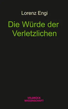 Engi |  Die Würde der Verletzlichen | Buch |  Sack Fachmedien