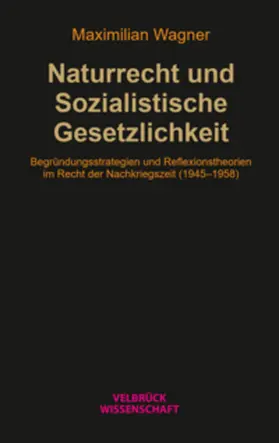 Wagner |  Naturrecht und Sozialistische Gesetzlichkeit | Buch |  Sack Fachmedien