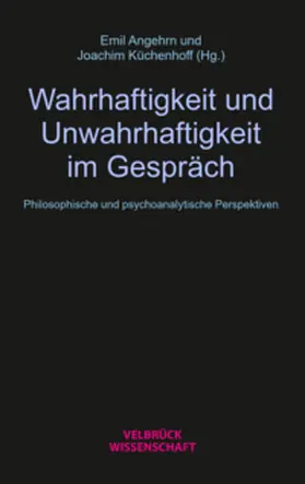 Angehrn / Küchenhoff | Wahrhaftigkeit und Unwahrhaftigkeit im Gespräch | Buch | 978-3-95832-393-3 | sack.de