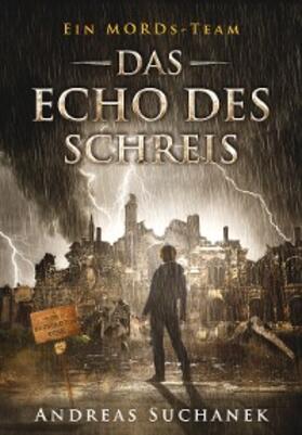 Suchanek |  Ein MORDs-Team - Band 12: Das Echo des Schreis (All-Age Krimi) | eBook | Sack Fachmedien