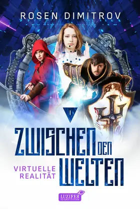 Dimitrov |  VIRTUELLE REALITÄT (Zwischen den Welten - Band 1) | eBook | Sack Fachmedien