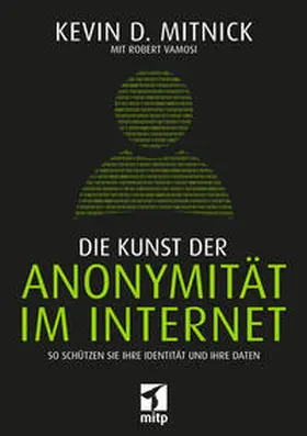 Mitnick / Vamosi |  Die Kunst der Anonymität im Internet | Buch |  Sack Fachmedien