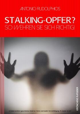 Rudolphios |  Stalking-Opfer? So wehren Sie sich richtig! | eBook | Sack Fachmedien