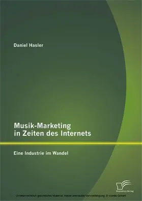 Hasler |  Musik-Marketing in Zeiten des Internets: Eine Industrie im Wandel | eBook | Sack Fachmedien