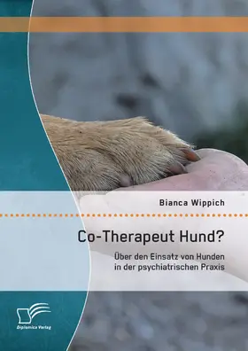 Wippich |  Co-Therapeut Hund? Über den Einsatz von Hunden in der psychiatrischen Praxis | eBook | Sack Fachmedien