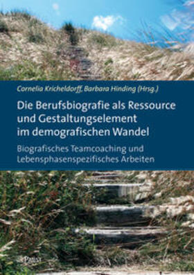 Kricheldorff / Hinding |  Die Berufsbiografie als Ressource und Gestaltungselement im demografischen Wandel: Biografisches Teamcoaching und Lebensphasenspezifisches Arbeiten | Buch |  Sack Fachmedien