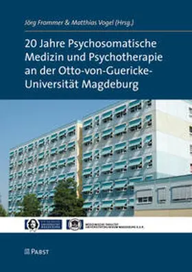 Frommer / Vogel |  20 Jahre Psychosomatische Medizin und Psychotherapie an der Otto-von-Guericke-Universität Magdeburg | Buch |  Sack Fachmedien