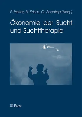 Tretter / Erbas / F |  Ökonomie der Sucht und Suchttherapie | eBook | Sack Fachmedien