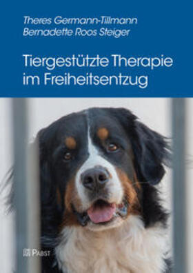 Germann-Tillmann / Roos Steiger |  Tiergestützte Therapie im Freiheitsentzug | Buch |  Sack Fachmedien