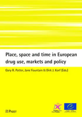 Potter / Fountain / Korf |  Place, space and time in European drug use, markets and policy | Buch |  Sack Fachmedien