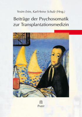 Erim / Schulz |  Beiträge der Psychosomatik zur Transplantationsmedizin | eBook | Sack Fachmedien