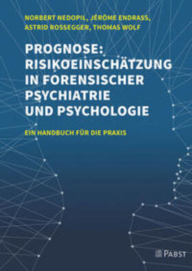 Nedopil / Endrass / Rossegger |  Prognose: Risikoeinschätzung in forensischer Psychiatrie und Psychologie | Buch |  Sack Fachmedien
