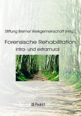 Stiftung Bremer Werkgemeinschaft |  Forensische Rehabilitation | Buch |  Sack Fachmedien