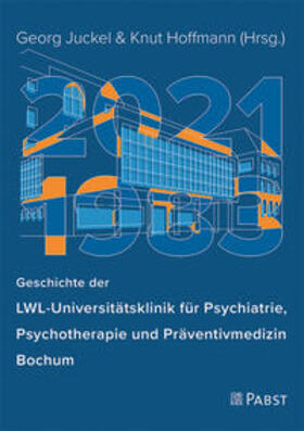 Juckel / Hoffmann |  Geschichte der LWL-Universitätsklinik für Psychiatrie, Psychotherapie und Präventivmedizin Bochum | Buch |  Sack Fachmedien