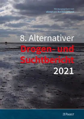 akzept e.V. |  8. Alternativer Drogen- und Suchtbericht 2021 | eBook | Sack Fachmedien