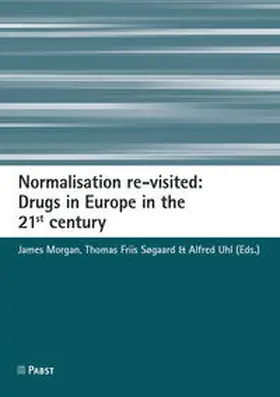 Morgan / Søgaard / Uhl |  Normalisation re-visited: Drugs in Europe in the 21st century | Buch |  Sack Fachmedien