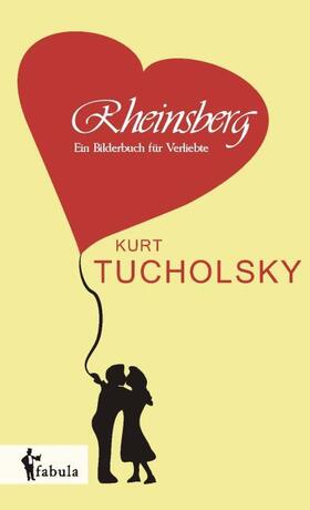 Tucholsky |  Rheinsberg: Ein Bilderbuch für Verliebte | Buch |  Sack Fachmedien