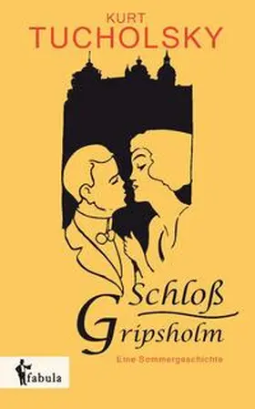 Tucholsky |  Schloß Gripsholm. Eine Sommergeschichte | Buch |  Sack Fachmedien