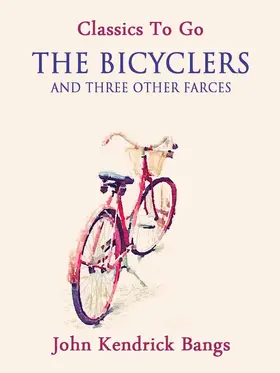 Bangs |  The Bicyclers and Three Other Farces | eBook | Sack Fachmedien