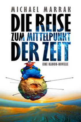 Marrak |  Die Reise zum Mittelpunkt der Zeit | Buch |  Sack Fachmedien