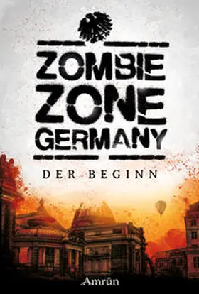 Rapp / Surborg / Ramtke |  Zombie Zone Germany: Der Beginn | Buch |  Sack Fachmedien