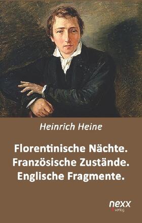 Heine |  Florentinische Nächte. Französische Zustände. Englische Fragmente | Buch |  Sack Fachmedien