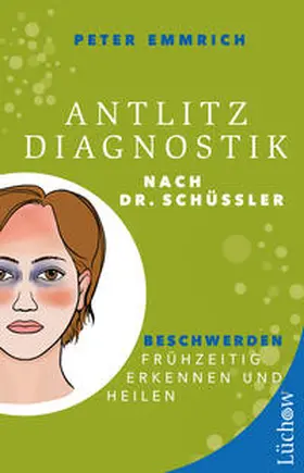 Emmrich M.A. / Emmrich |  Antlitzdiagnostik nach Dr. Schüssler | Buch |  Sack Fachmedien