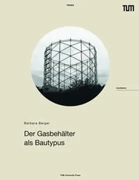 Berger |  Der Gasbehälter als Bautypus | Buch |  Sack Fachmedien