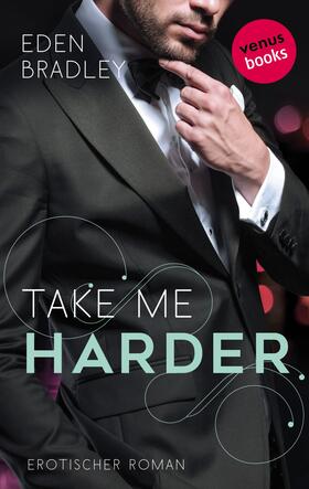 Bradley |  Take me harder: Ein Dark-Pleasure-Roman - Band 2 | eBook | Sack Fachmedien