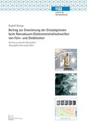 Konya |  Beitrag zur Erweiterung der Einsatzgrenzen beim Nonvakuum-Elektronenstrahlschweißen von Fein- und Dickblechen | Buch |  Sack Fachmedien