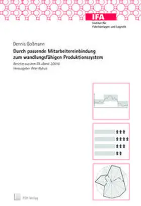 Goßmann |  Durch passende Mitarbeitereinbindung zum wandlungsfähigen Produktionssystem | Buch |  Sack Fachmedien