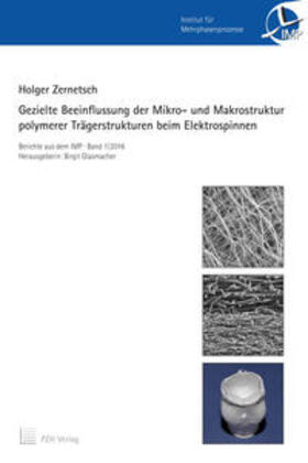 Zernetsch |  Gezielte Beeinflussung der Mikro- und Makrostruktur polymerer Trägerstrukturen beim Elektrospinnen | Buch |  Sack Fachmedien