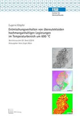 Klöpfer |  Entmischungsverhalten von übereutektoiden hochmanganhaltigen Legierungen im Temperaturbereich um 600 °C | Buch |  Sack Fachmedien