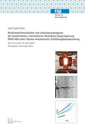 Spachtholz / Maier |  Rissfortschrittsverhalten und Lebensdauerprognose der beschichteten, einkristallinen Nickelbasis-Superlegierung PWA1484 unter thermo-mechanischer Ermüdungsbeanspruchung | Buch |  Sack Fachmedien