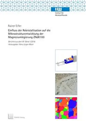 Eifler |  Einfluss der Rekristallisation auf die Mikrostrukturentwicklung der Magnesiumlegierung ZNdK100 | Buch |  Sack Fachmedien