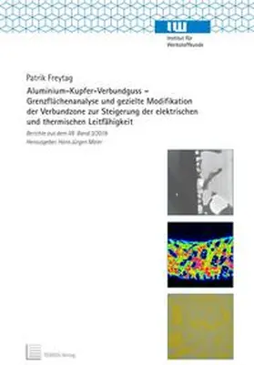 Freytag |  Aluminium-Kupfer-Verbundguss – Grenzflächenanalyse und gezielte Modifikation der Verbundzone zur Steigerung der elektrischen und thermischen Leitfähigkeit | Buch |  Sack Fachmedien