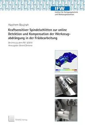 Boujnah |  Kraftsensitiver Spindelschlitten zur online Detektion und Kompensation der Werkzeugabdrängung in der Fräsbearbeitung | Buch |  Sack Fachmedien