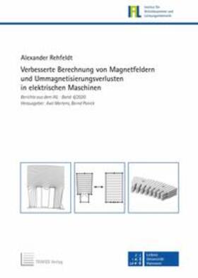 Rehfeldt / Ponick / Mertens |  Verbesserte Berechnung von Magnetfeldern und Ummagnetisierungsverlusten in elektrischen Maschinen | Buch |  Sack Fachmedien