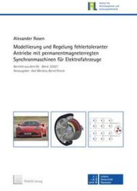 Rosen / Ponick / Mertens |  Modellierung und Regelung fehlertoleranter Antriebe mit permanentmagneterregten Synchronmaschinen für Elektrofahrzeuge | Buch |  Sack Fachmedien