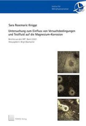 Knigge / Glasmacher |  Untersuchung zum Einfluss von Versuchsbedingungen und Testfluid auf die Magnesium-Korrison | Buch |  Sack Fachmedien