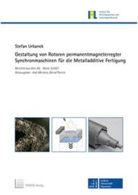 Urbanek |  Gestaltung von Rotoren permanentmagneterregter Synchronmaschinen für die Metalladditive Fertigung | Buch |  Sack Fachmedien