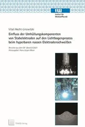 Hecht-Linowitzki |  Einfluss der Umhüllungskomponenten von Stabelektroden auf den Lichtbogenprozess beim hyperbaren nassen Elektrodenschweißen | Buch |  Sack Fachmedien