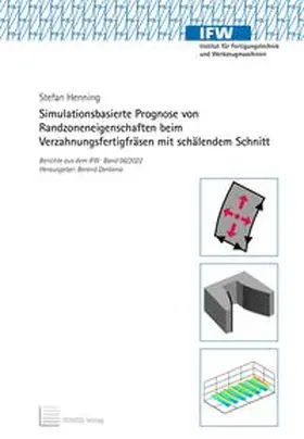 Henning / Denkena |  Simulationsbasierte Prognose von Randzoneneigenschaften beim Verzahnungsfertigfräsen mit schälendem Schnitt | Buch |  Sack Fachmedien