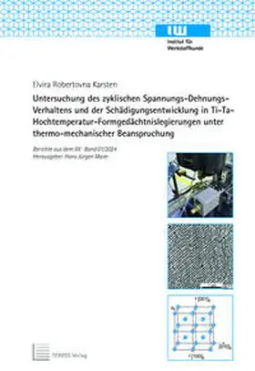 Karsten |  Untersuchung des zyklischen Spannungs-Dehnungs-Verhaltens und der Schädigungsentwicklung in Ti-Ta-Hochtemperatur-Formgedächtnislegierungen unter thermo-mechanischer Beanspruchung | Buch |  Sack Fachmedien