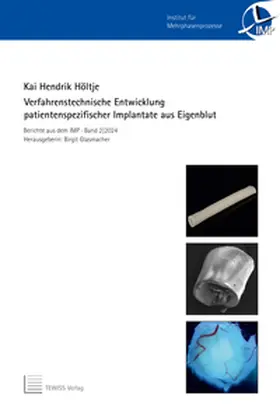 Höltje | Verfahrenstechnische Entwicklung patientenspezifischer Implantate aus Eigenblut | Buch | 978-3-95900-999-7 | sack.de