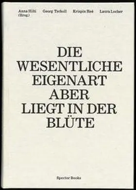 Hilti / Locher / Tscholl |  Anna Hilti. Die wesentliche Eigenart aber liegt in der Blüte | Buch |  Sack Fachmedien